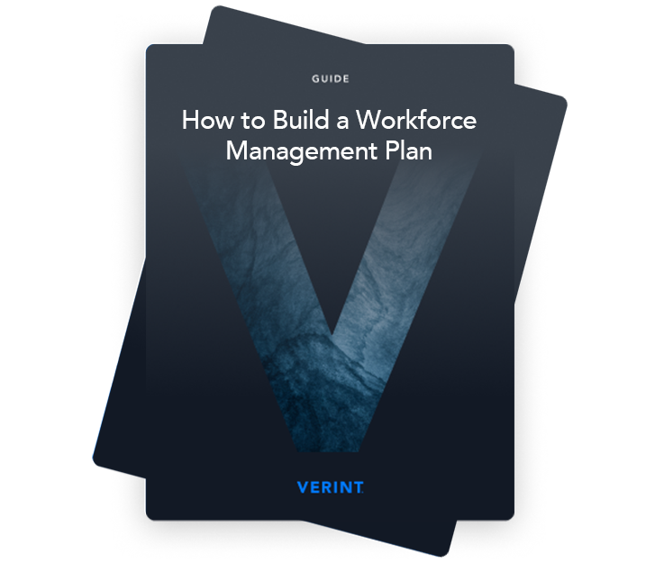 How to Build a Workforce Management Plan | Verint